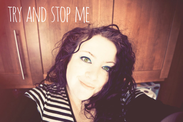 try and stop me try and stop me